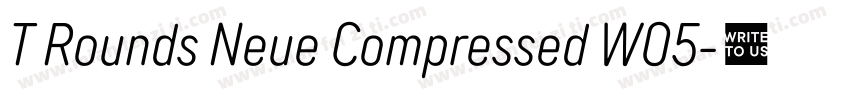 T Rounds Neue Compressed W05字体转换